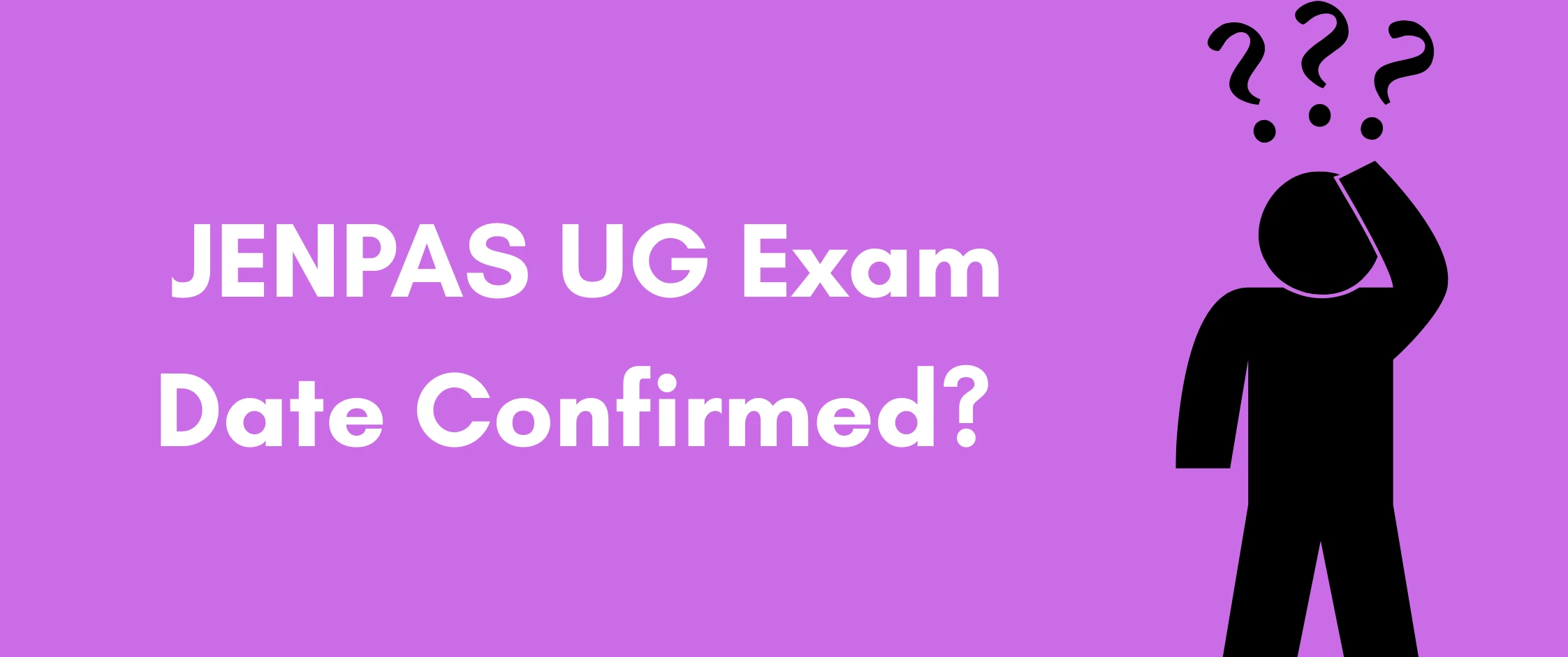 JENPAS UG Exam Date Confirmed? - This is What We Know